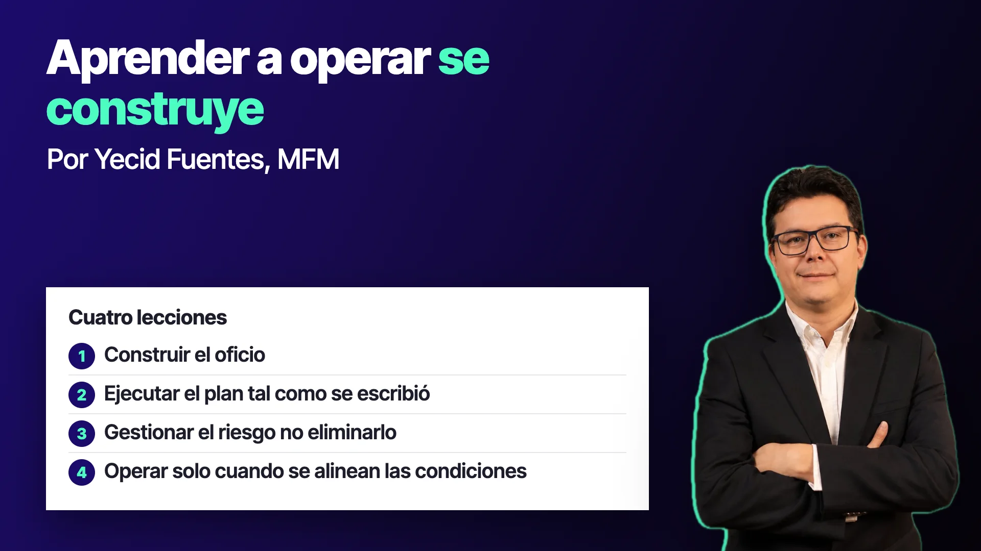 Portada de clase con las cuatro lecciones para construir el oficio de trading y Yecid Fuentes en la esquina.
